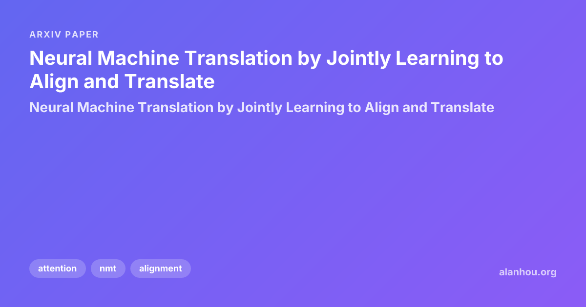 Neural Machine Translation by Jointly Learning to Align and Translate ...