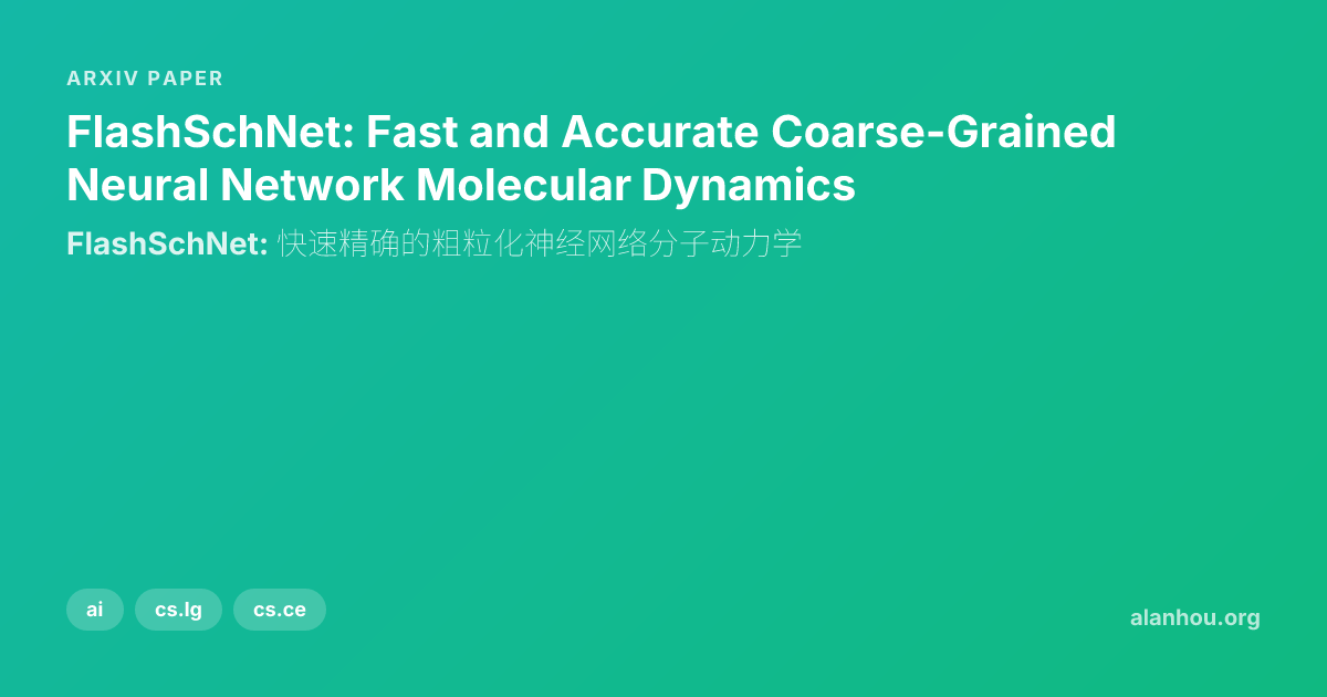 Neural Flash FlashSchNet: Fast and Accurate Coarse-Grained Neural Network Molecular ...