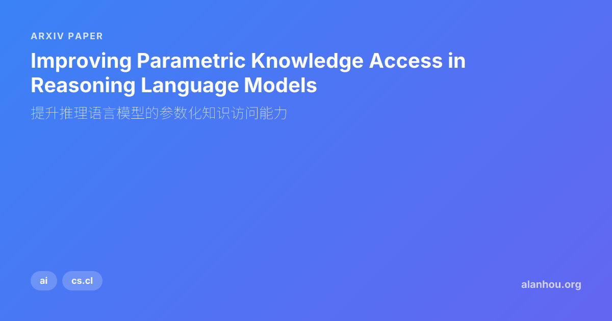 Improving Parametric Knowledge Access in Reasoning Language Models ...