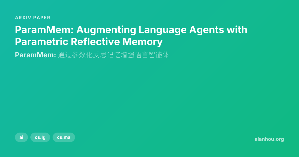 ParamMem: Augmenting Language Agents with Parametric Reflective Memory ...