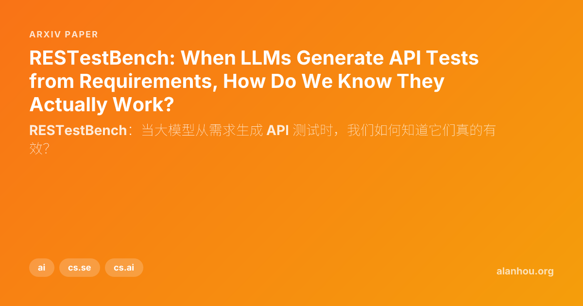 RESTestBench: When LLMs Generate API Tests from Requirements, How Do We ...
