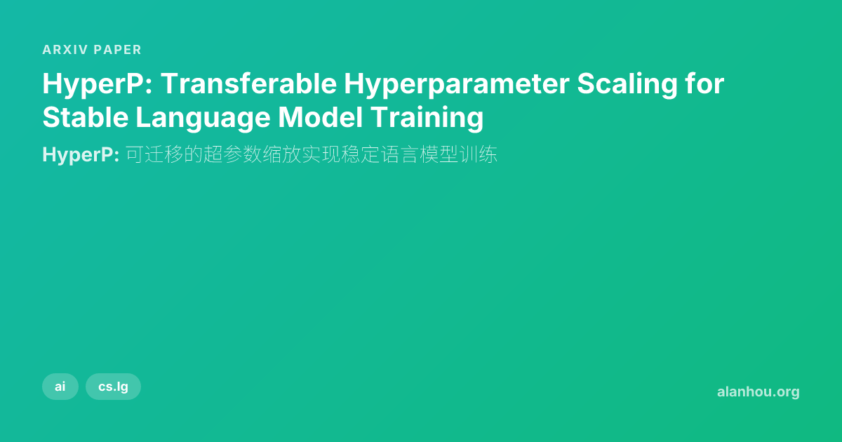 HyperP: Transferable Hyperparameter Scaling for Stable Language Model ...