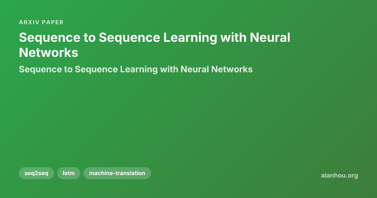 Sequence to Sequence Learning with Neural Networks / Sequence to ...